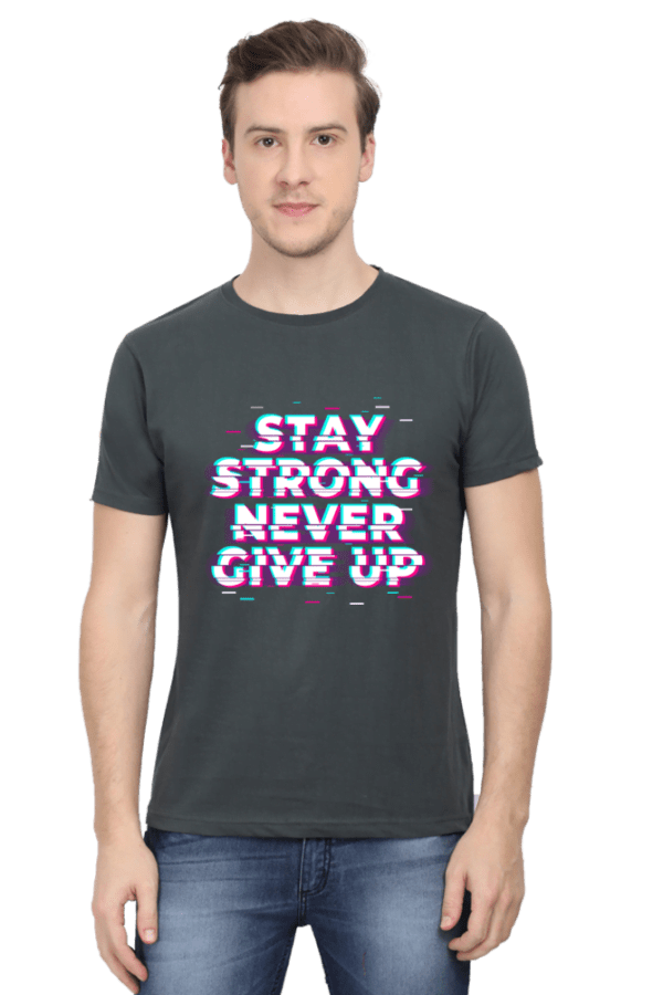Stay Strong Never Give-up | Unisex T-Shirt Classic
