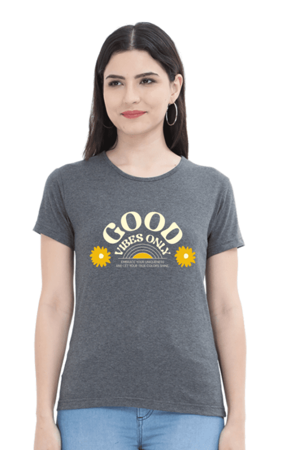 Female Round Neck Half Sleeve Classic | Good vibes