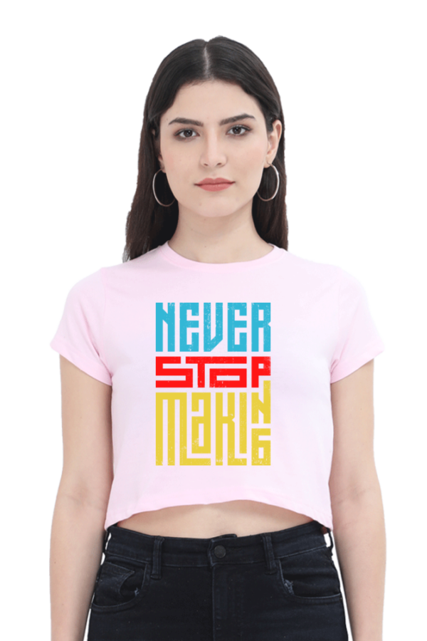 Female Crop Top | Never Stop Making