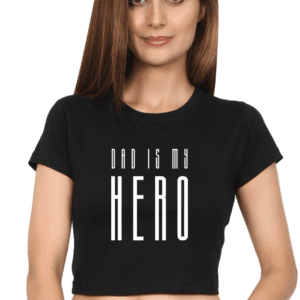 Female Crop Top | Dad is My Hero