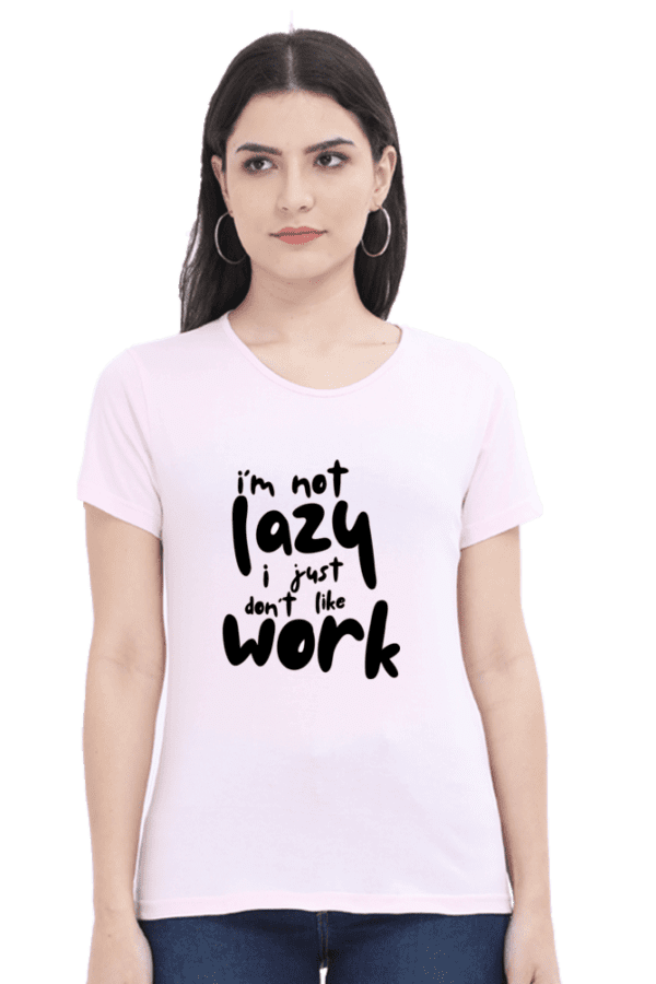 Female Round Neck Half Sleeve Classic || I am not lazy