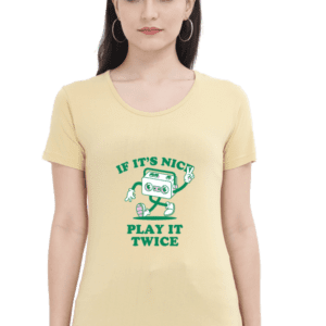 Female Round Neck Half Sleeve Classic || If it Nice Place it twice