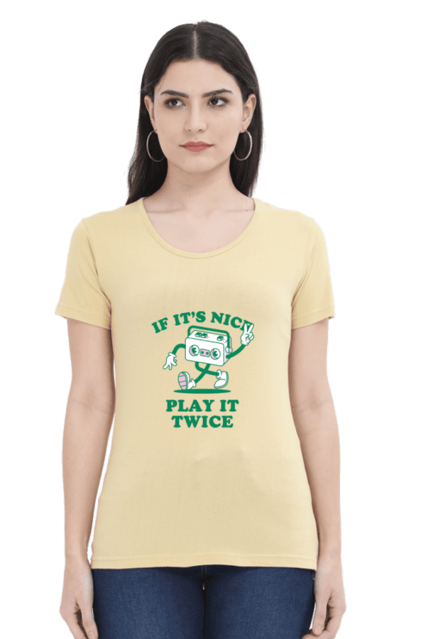 Female Round Neck Half Sleeve Classic || If it Nice Place it twice