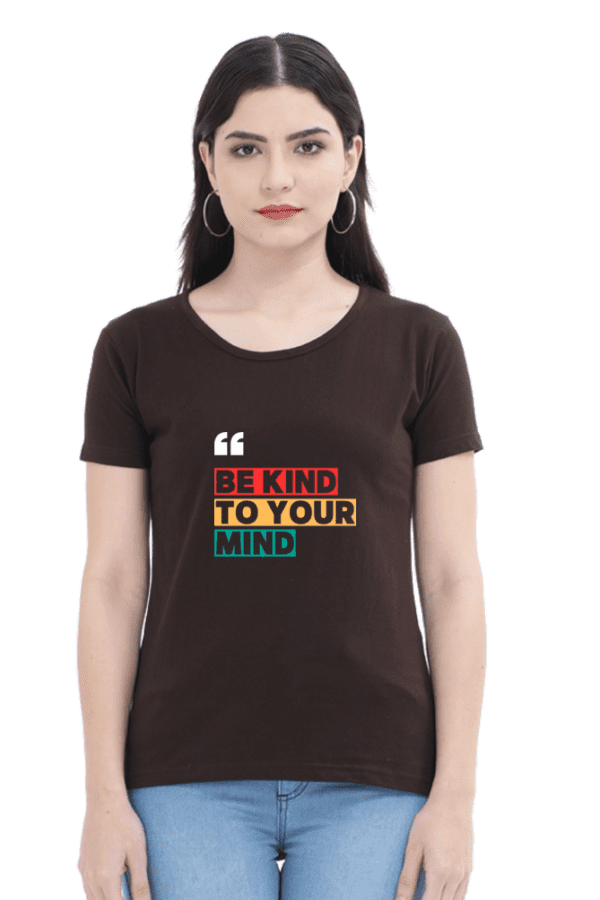 Female Round Neck Half Sleeve Classic || Be kind to your mind