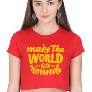 Female Crop Top || Make the World Go Around