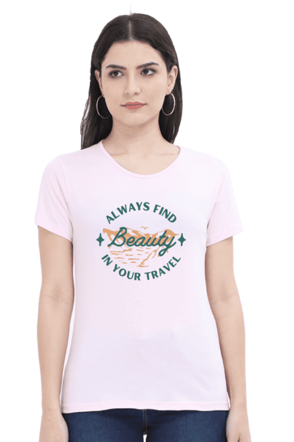 Travel and Tourism Women’s T-Shirts || Always Find a Beauty in Your Travel