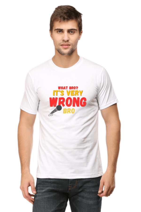 What bro? It's Very Wrong Bro Trending Unisex T-Shirt