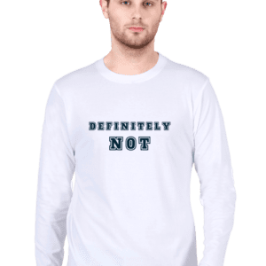 Male Full Sleeve T-Shirt || Definitely Not