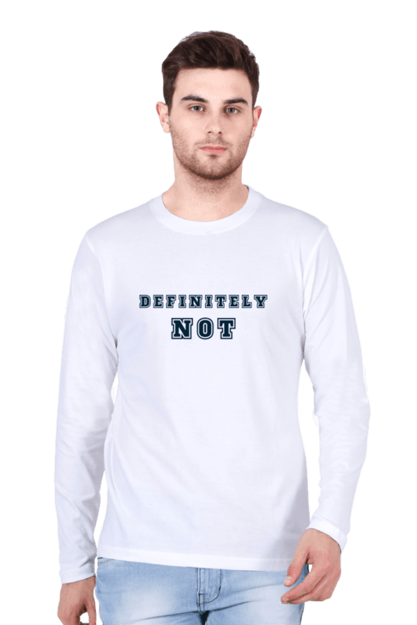 Male Full Sleeve T-Shirt || Definitely Not