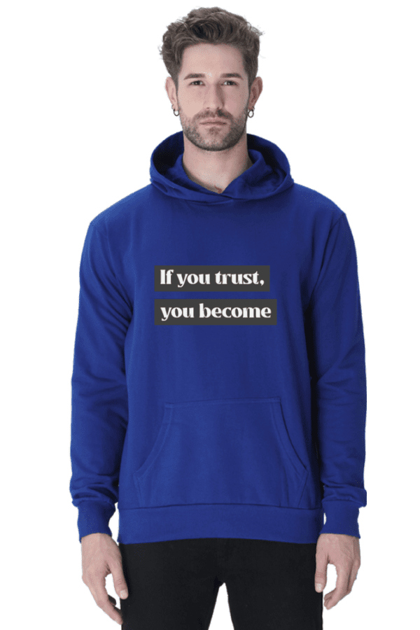 Unisex Hoodie || IF you Trust You Become