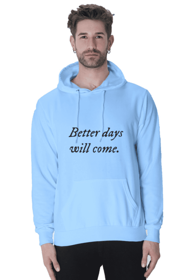Unisex Hoodie || Better Days will Come